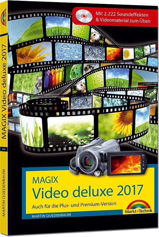 MAGIX Video deluxe 2017 - Das Buch zur Software. Die besten Tipps und Tricks für alle Versionen inkl. Plus, Premium und 360