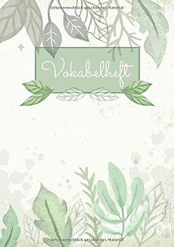Vokabelheft: 3 Spalten liniert DIN A4 - Schulheft zum Vokabeln lernen - 3 spaltig für verschiedene Sprachen (Englisch, Spanisch, Französisch, Latein, ... uvm.) - Motiv: Grün Aquarell Blätter Natur