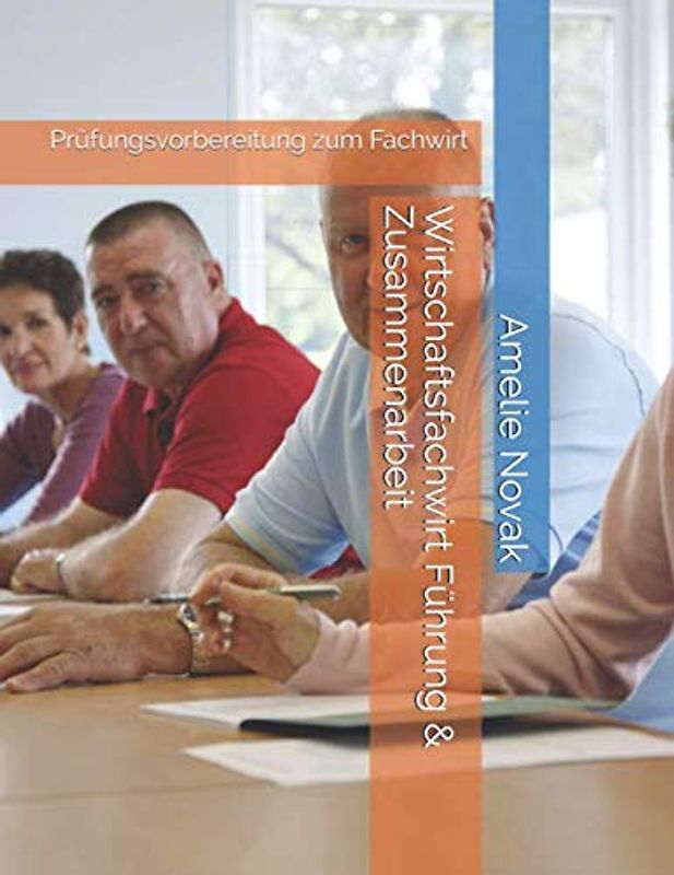 Wirtschaftsfachwirt Führung & Zusammenarbeit: Prüfungsvorbereitung zum Fachwirt