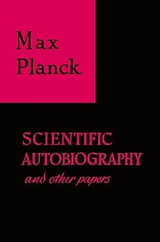 Scientific Autobiography and Other Papers