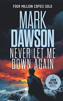 Never Let Me Down Again (John Milton Series, Band 19)