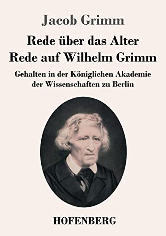 Rede über das Alter / Rede auf Wilhelm Grimm