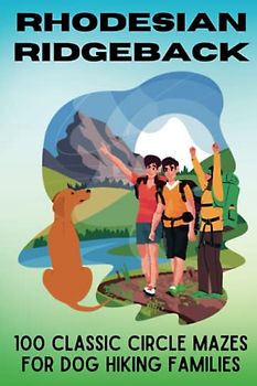 Rhodesian Ridgeback, 100 Classic Circle Mazes for Dog Hiking Families: A Brain-Teasing Book for Animal Lovers and Puzzle Enthusiasts, 6"x 9"