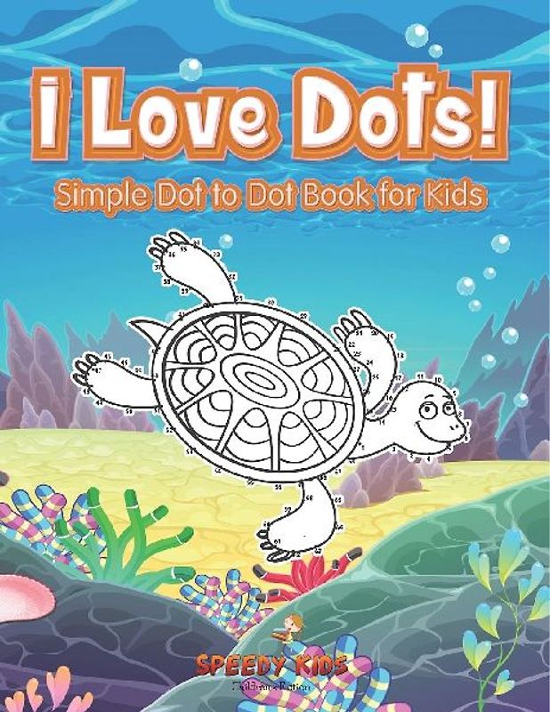 I Love Dots! Simple Dot to Dot Book for Kids