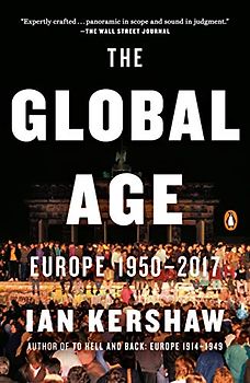 The Global Age: Europe 1950-2017 (The Penguin History of Europe, 9)