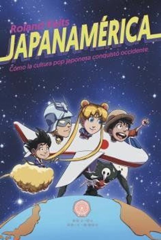 Japanamerica : cómo la cultura pop japonesa conquistó Occidente