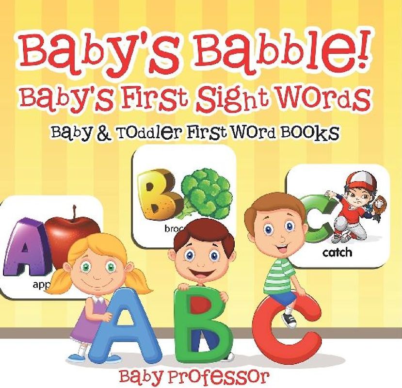 Baby's Babble! Baby's First Sight Words. - Baby & Toddler First Word Books