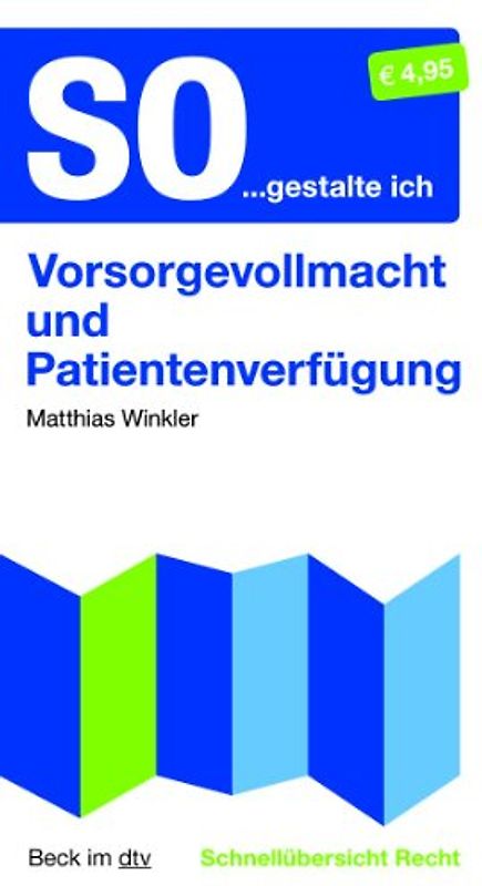 Schnellübersicht Recht / So...gestalte ich Vorsorgevollmacht und Patientenverfügung. Schnellübersicht Recht