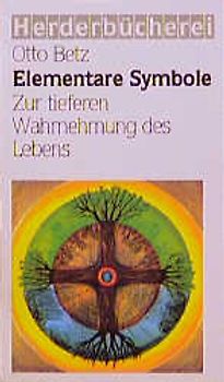 Elementare Symbole. Zur tieferen Wahrnehmung des Lebens