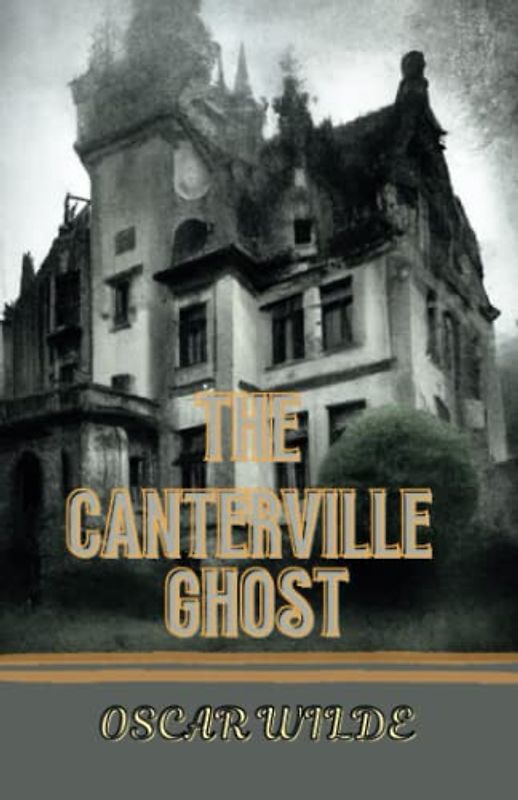 The Canterville Ghost: Annotated by Oscar Wilde