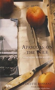 Apricots On the Nile. A Memoir with Recipes