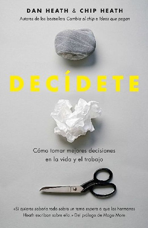 Decídete : cómo tomar las mejores decisiones en la vida y en el trabajo