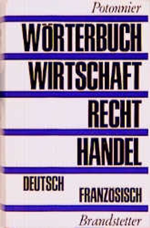 Wörterbuch für Wirtschaft, Recht und Handel. Dictionnaire de l'économie,...