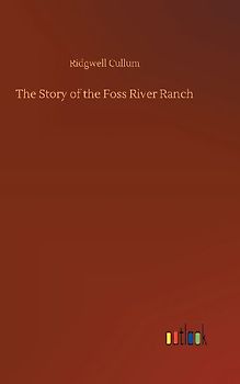 The Story of the Foss River Ranch