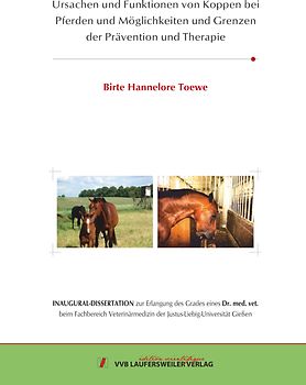 Ursachen und Funktionen von Koppen bei Pferden und Möglichkeiten und Grenzen der Prävention und Therapie