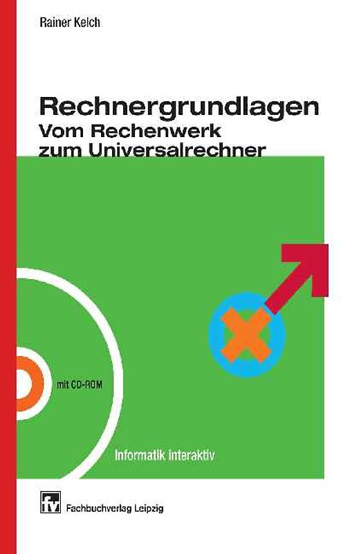 Rechnergrundlagen. Vom Rechenwerk zum Universalrechner