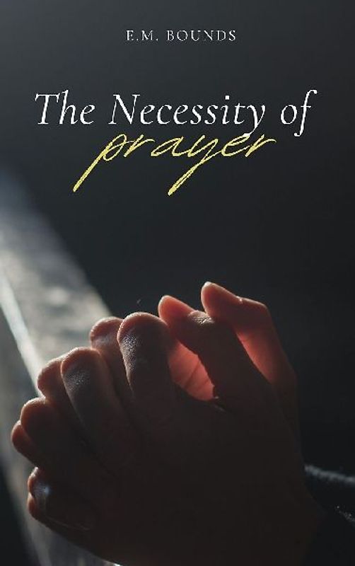 The Necessity of Prayer