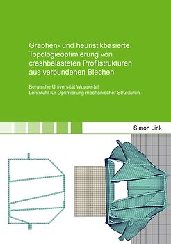 Graphen- und heuristikbasierte Topologieoptimierung von crashbelasteten Profilstrukturen aus verbundenen Blechen