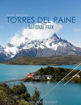 TORRES DEL PAINE NATIONAL PARK Tourists Attractions: A Mind-Blowing Tour In Torres Del Paine National Park Photography Coffee Table Book: for People ... Images (8.5"*11") Paperback.April 24, 2023.