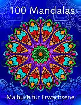100 Mandalas Malbuch Für Erwachsene: Stressabbau Schöne Mandala Designs für Erwachsene Entspannung.