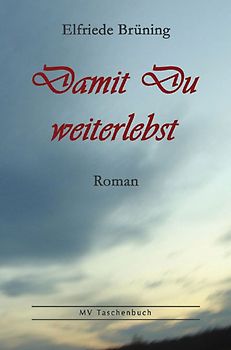 Damit Du weiterlebst. Roman