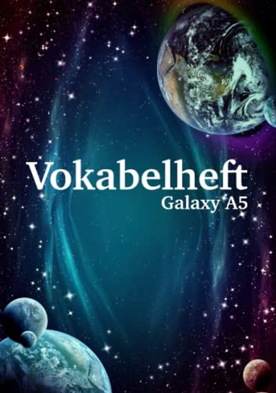 Vokabelheft Galaxy A5: Vokabelheft DIN A5 2 Spalten, Weltraum Cover - Vokabelheft für Jungs