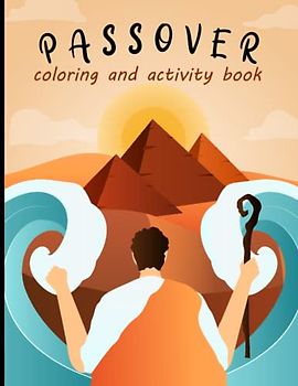 Passover Coloring and Activity Book: Celebrate Passover Jewish Holidays With This Activity Book Fun Gift for Kids