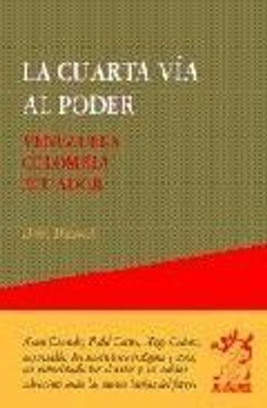 La cuarta vía al poder : Venezuela, Colombia, Ecuador