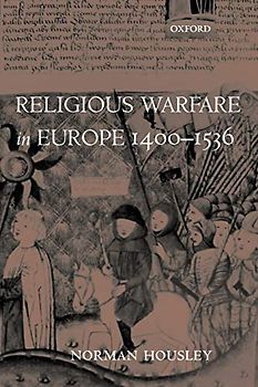 Religious Warfare in Europe 1400-1536 - Norman Housley