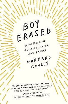 Boy Erased: A Memoir of Identity, Faith and Family