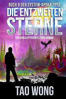 Die entzweiten Sterne: Ein Apokalyptischer LitRPG - Roman (Die System-Apokalypse, Band 9)