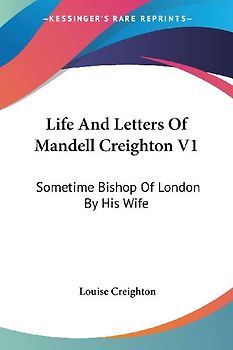 Life And Letters Of Mandell Creighton V1