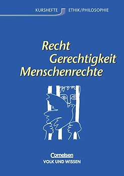 Kurshefte Ethik/Philosophie - Östliche Bundesländer und Berlin / Recht - Gerechtigkeit - Menschenrechte