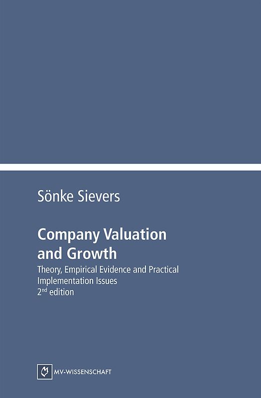 Company Valuation and Growth - Theory, Empirical Evidence and Practical Implementation Issues – 2nd edition