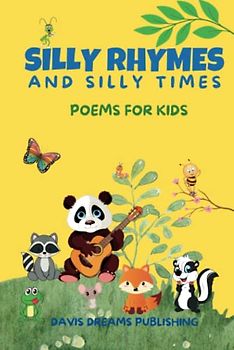 SILLY RHYMES AND SILLY TIMES: POEMS FOR KIDS
