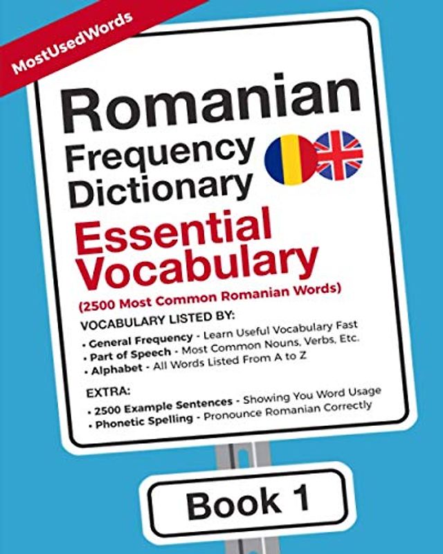 Romanian Frequency Dictionary - Essential Vocabulary: 2500 Most Common Romanian Words (Learn Romanian with the Romanian Frequency Dictionaries, Band 1)