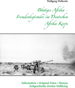 Blutiges Afrika - Fremdenlegionäre im Deutschen Afrika Korps