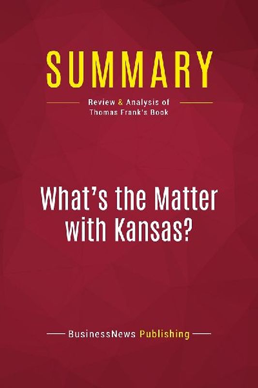 Summary: What's the Matter with Kansas?