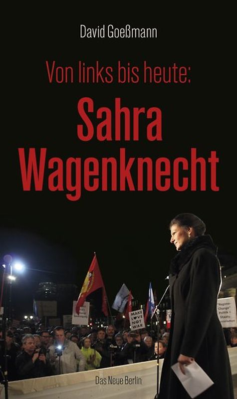Von links bis heute: Sahra Wagenknecht