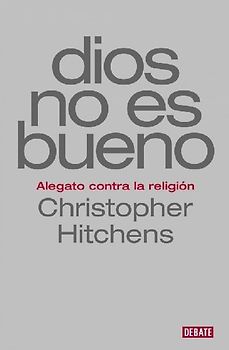 Dios no es bueno : alegato contra la religión