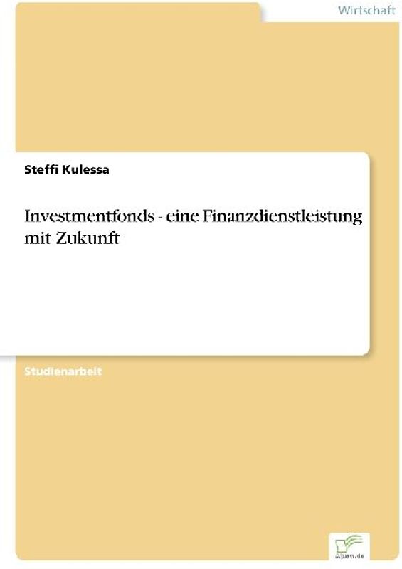 Investmentfonds - eine Finanzdienstleistung mit Zukunft