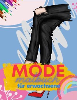 MODE MALBUCH FÜR ERWACHSENE: Fashion Malbuch für erwachsene und Teenager. Models und Mode Geschenk Für Stressbewältigung und Entspannung.