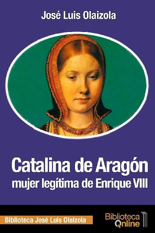 Catalina de Aragón, mujer legítima de Enrique VIII