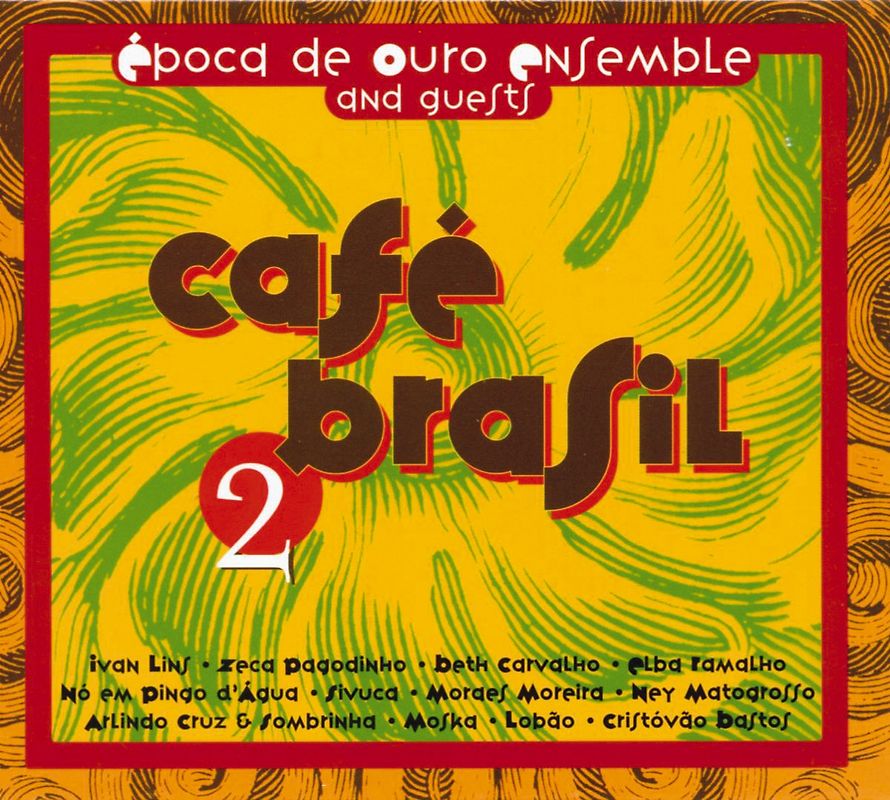 Epoca de Ouro Ensemble &Guests - Cafe Brasil 2