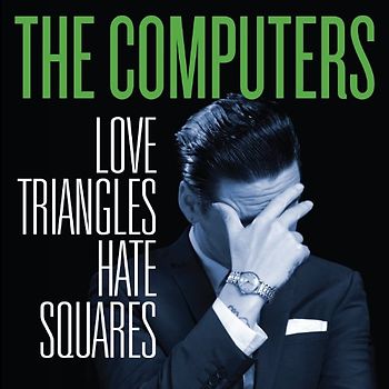 Computers,the - Love Triangles,Hate Squares