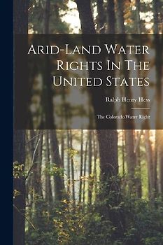 Arid-land Water Rights In The United States: The Colorado Water Right
