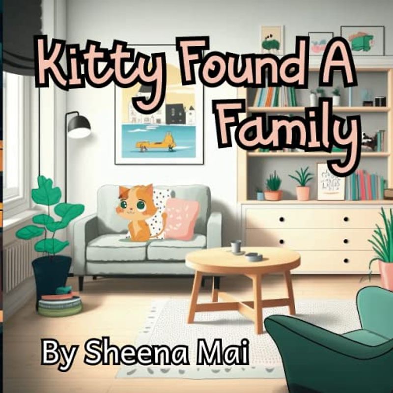 Kitty Found A Family: This is a children's book about adoption, suitable for ages 2-5, teaching children love is family, large print.
