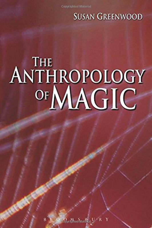 The Anthropology of Magic - Susan Greenwood