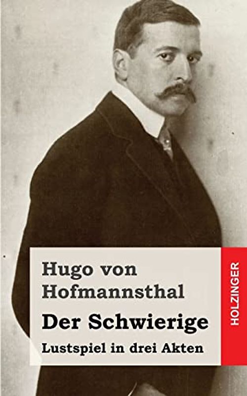 Der Schwierige: Lustspiel in drei Akten