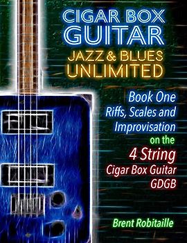 Cigar Box Guitar Jazz & Blues Unlimited - Book One 4 String